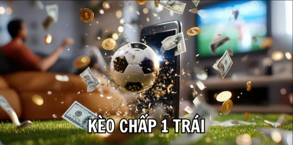 Giới thiệu khái quát về kèo chấp 1 trái
