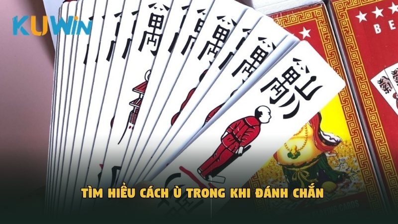 Tìm hiểu cách ù trong khi đánh Chắn
