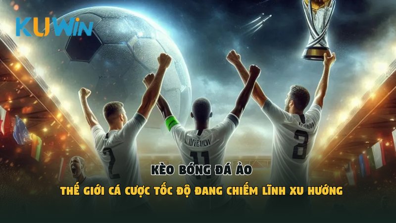 Kèo bóng đá ảo