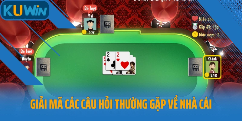 Giải mã các câu hỏi thường gặp về nhà cái