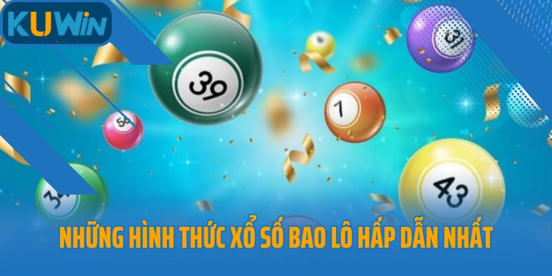 Những hình thức xổ số bao lô hấp dẫn nhất