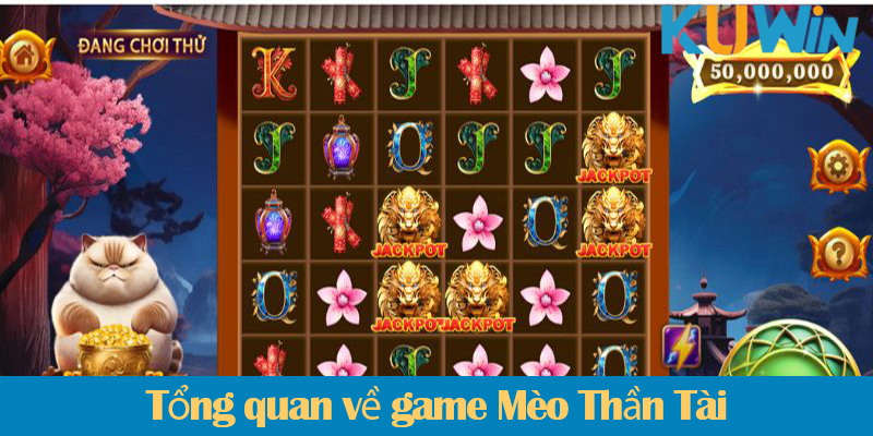 Mèo phát tài: Khám phá các biểu tượng và cách chơi chi tiết 2025